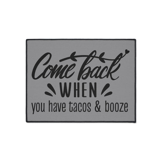 Come Back When You Have Tacos & Booze Entryway Mat