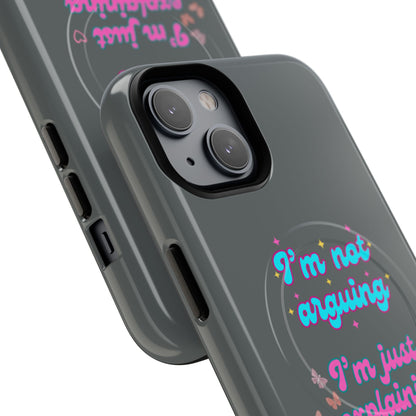 Phone Case with Tough Magnetic Cases Design - I'm Not Arguing, I'm Just Explaining Why I'm Right