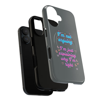 Phone Case with Tough Magnetic Cases Design - I'm Not Arguing, I'm Just Explaining Why I'm Right