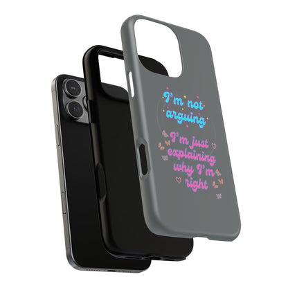 Phone Case with Tough Magnetic Cases Design - I'm Not Arguing, I'm Just Explaining Why I'm Right