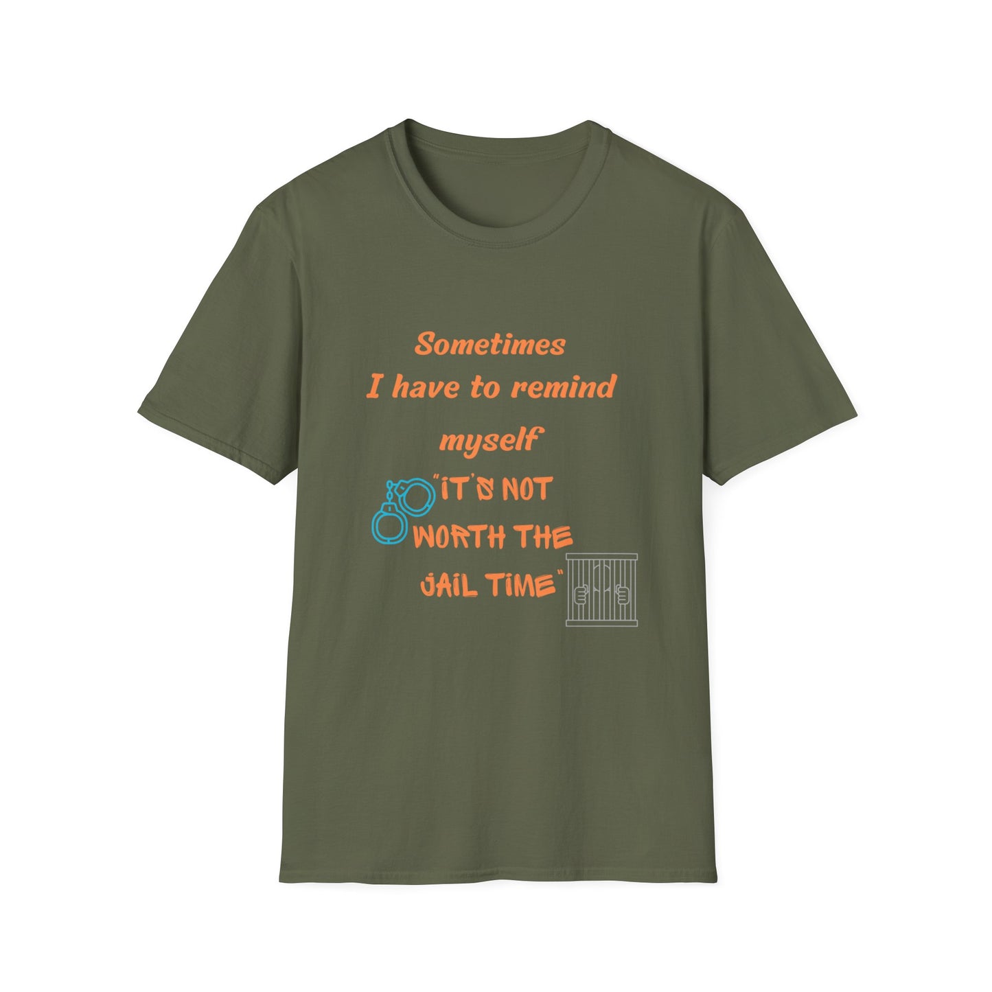 Sometimes I Have to Remind Myself T-Shirt — Funny Jail Time Graphic Tee