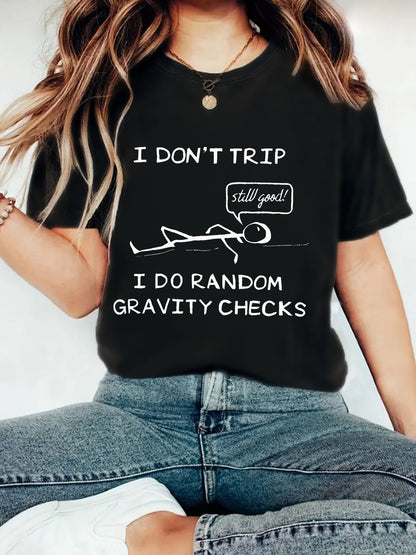"I Don't Trip I Do Random Gravity Checks" Women's T-Shirt