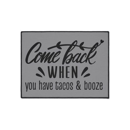 Come Back When You Have Tacos & Booze Entryway Mat