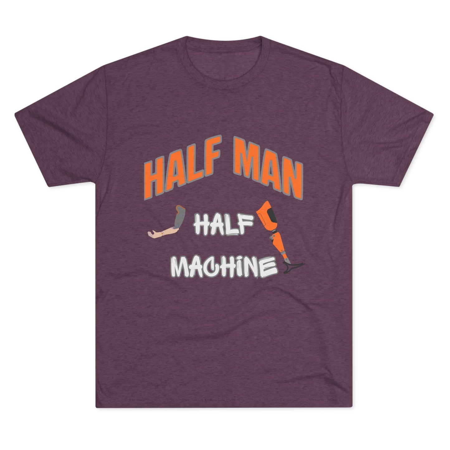 Half Man Half Machine Amputee Humor Tri-Blend Crew Tee