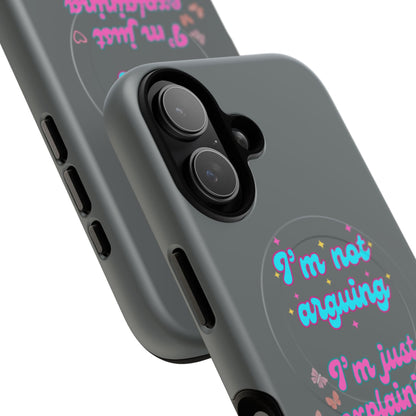 Phone Case with Tough Magnetic Cases Design - I'm Not Arguing, I'm Just Explaining Why I'm Right