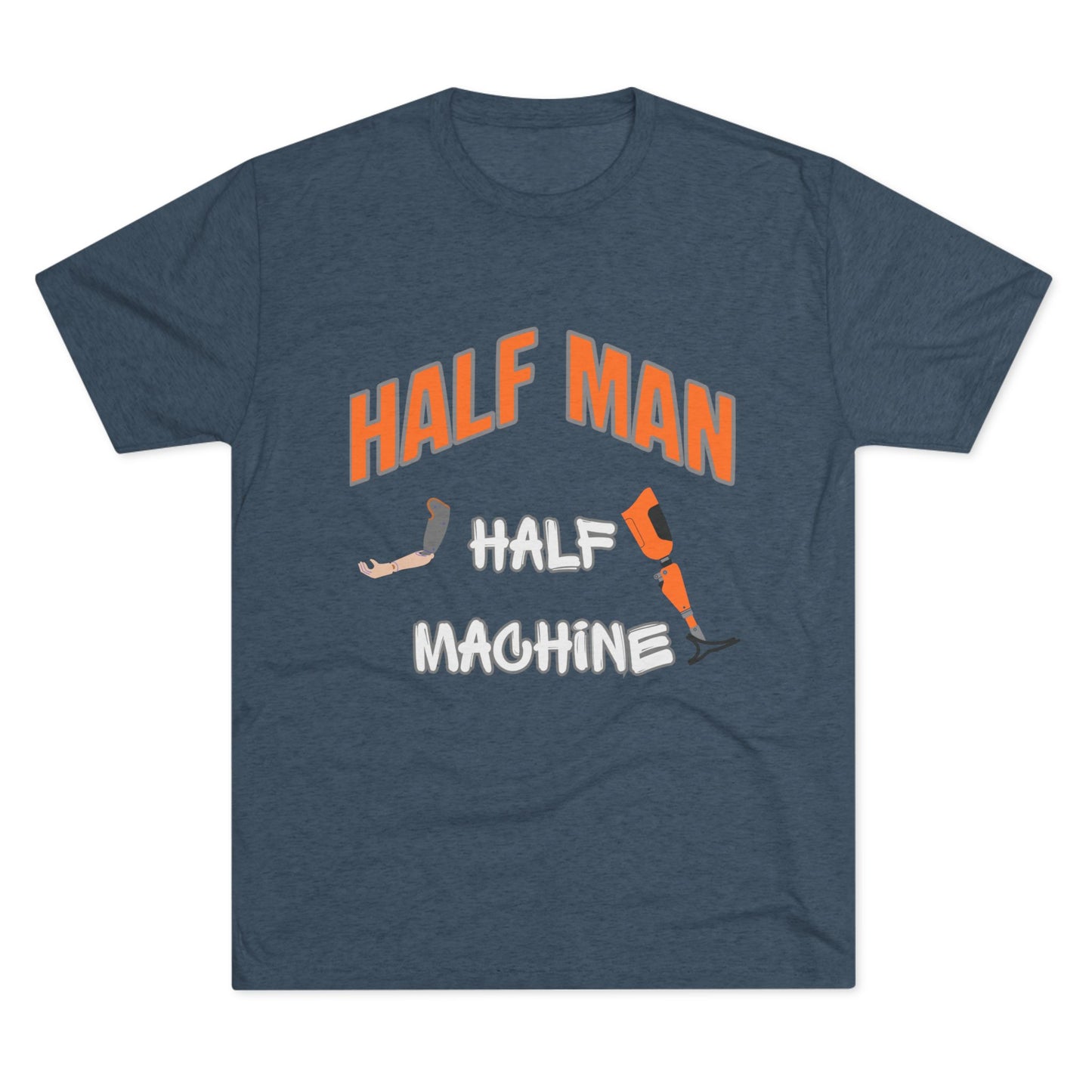 Half Man Half Machine Amputee Humor Tri-Blend Crew Tee