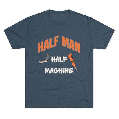 Half Man Half Machine Amputee Humor Tri-Blend Crew Tee