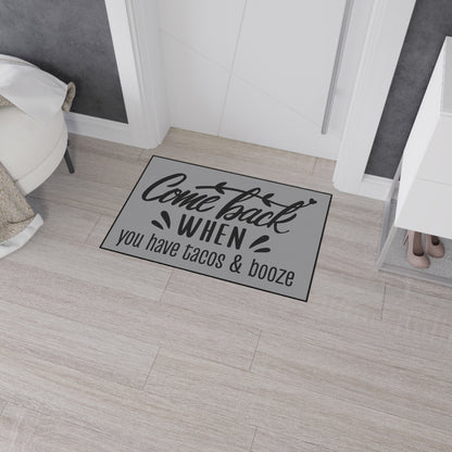 Come Back When You Have Tacos & Booze Entryway Mat