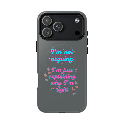 Phone Case with Tough Magnetic Cases Design - I'm Not Arguing, I'm Just Explaining Why I'm Right