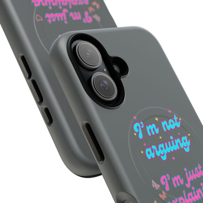 Phone Case with Tough Magnetic Cases Design - I'm Not Arguing, I'm Just Explaining Why I'm Right