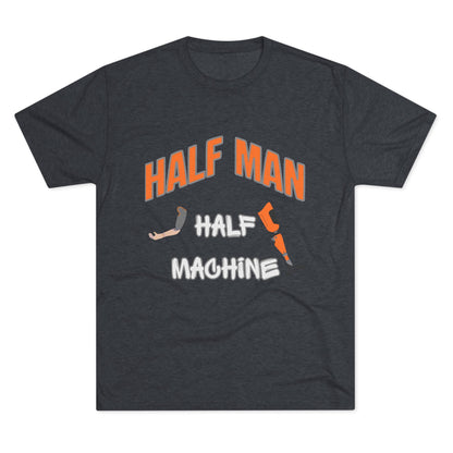Half Man Half Machine Amputee Humor Tri-Blend Crew Tee