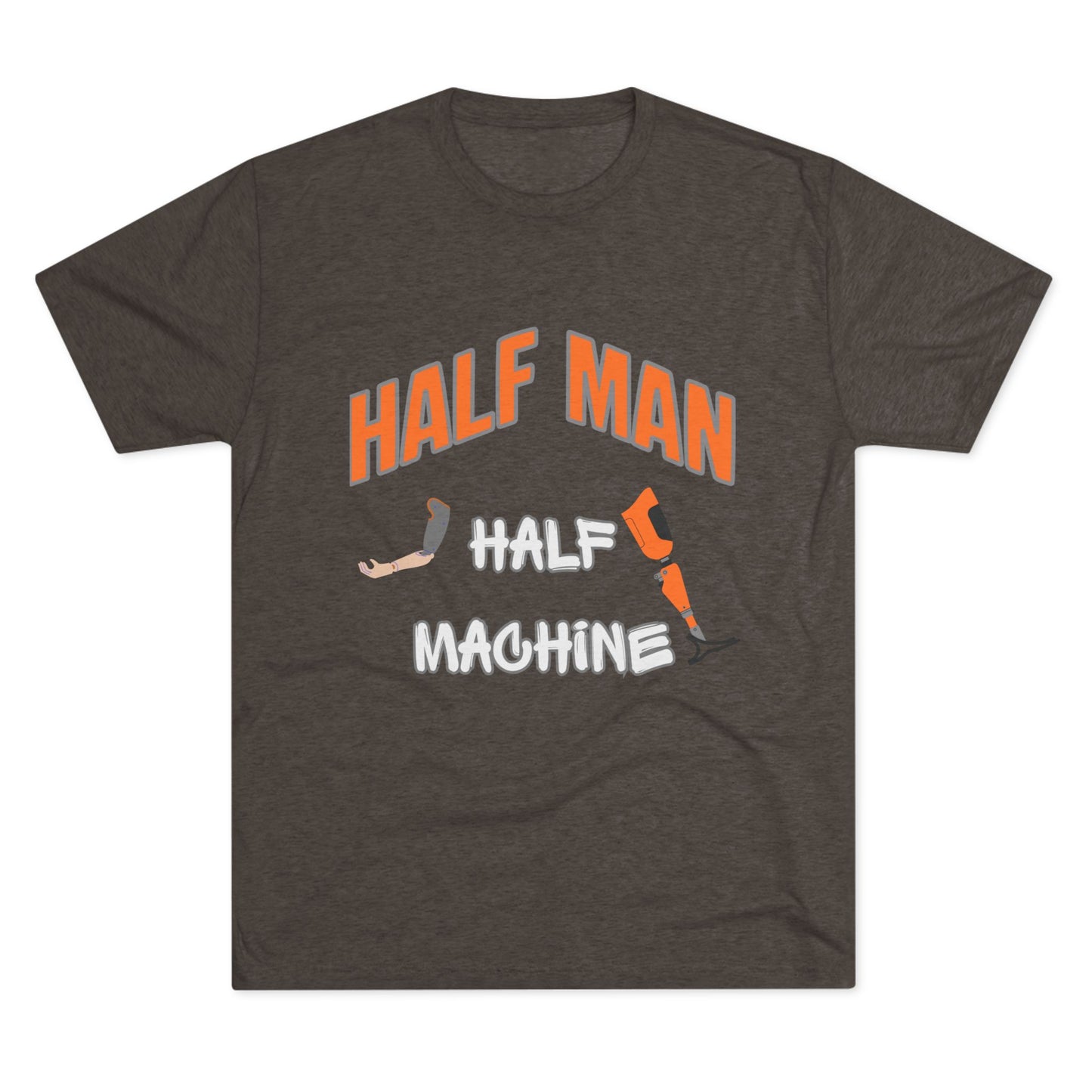 Half Man Half Machine Amputee Humor Tri-Blend Crew Tee