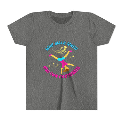 Why Walk When you Can Cartwheel Playful Youth Tee, Kids T-Shirt, Exercise Shirt, Birthday Gift, Gym Apparel, Fun Activity Top