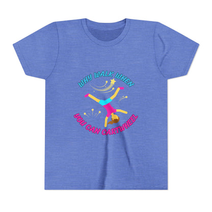 Why Walk When you Can Cartwheel Playful Youth Tee, Kids T-Shirt, Exercise Shirt, Birthday Gift, Gym Apparel, Fun Activity Top