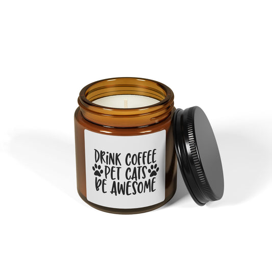 Drink Coffee, Pet Cats, Be Awesome Soy Candle — Amber Jar - Multiple Scents Available