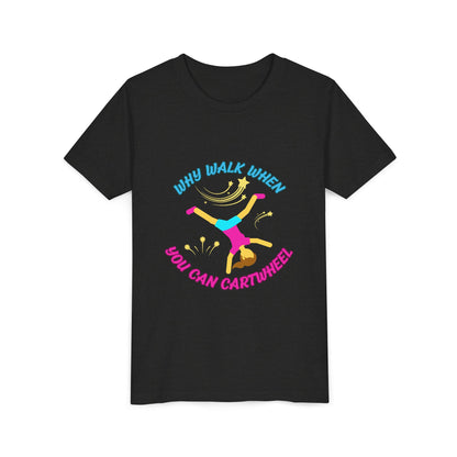 Why Walk When you Can Cartwheel Playful Youth Tee, Kids T-Shirt, Exercise Shirt, Birthday Gift, Gym Apparel, Fun Activity Top