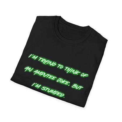 Funny Amputee Humor T-Shirt — "I'm Trying to Think of an Amputee Joke, But I'm Stumped"