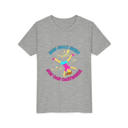 Why Walk When you Can Cartwheel Playful Youth Tee, Kids T-Shirt, Exercise Shirt, Birthday Gift, Gym Apparel, Fun Activity Top