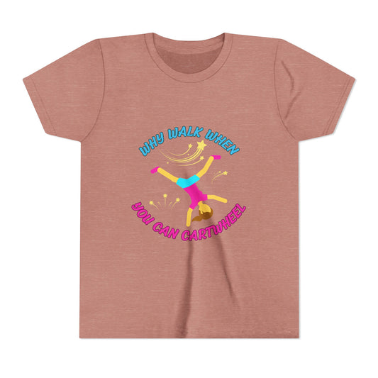 Why Walk When you Can Cartwheel Playful Youth Tee, Kids T-Shirt, Exercise Shirt, Birthday Gift, Gym Apparel, Fun Activity Top