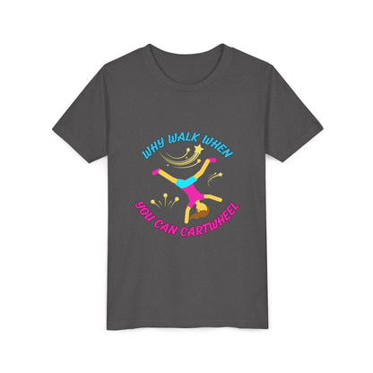 Why Walk When you Can Cartwheel Playful Youth Tee, Kids T-Shirt, Exercise Shirt, Birthday Gift, Gym Apparel, Fun Activity Top