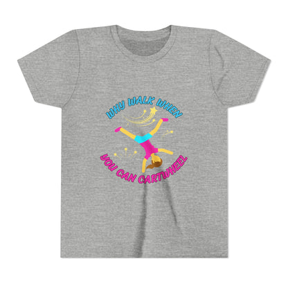Why Walk When you Can Cartwheel Playful Youth Tee, Kids T-Shirt, Exercise Shirt, Birthday Gift, Gym Apparel, Fun Activity Top