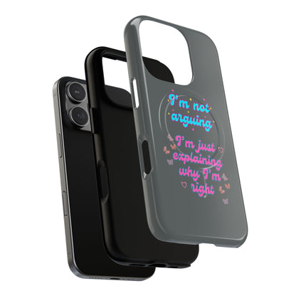 Phone Case with Tough Magnetic Cases Design - I'm Not Arguing, I'm Just Explaining Why I'm Right