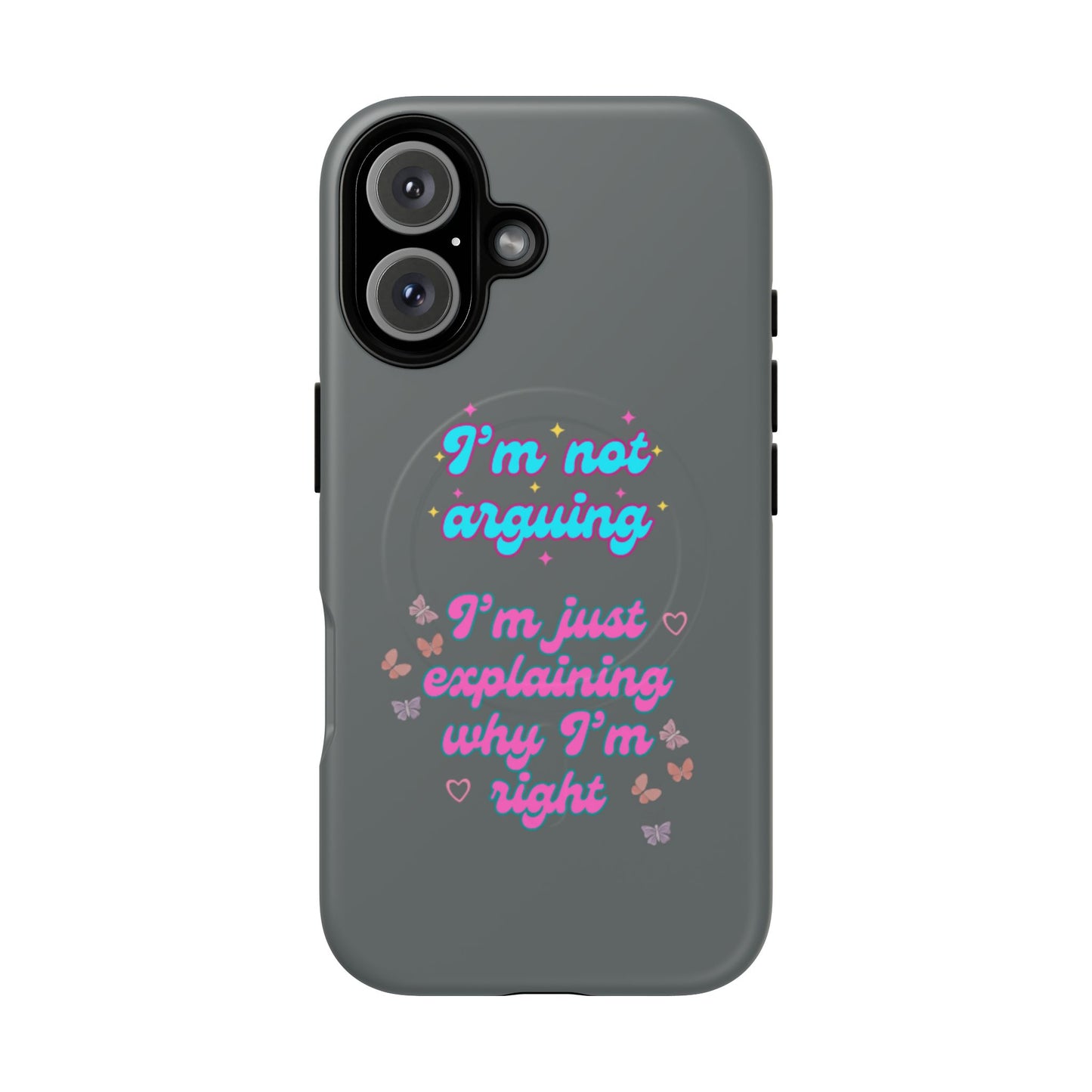 Phone Case with Tough Magnetic Cases Design - I'm Not Arguing, I'm Just Explaining Why I'm Right