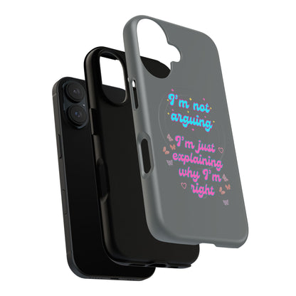 Phone Case with Tough Magnetic Cases Design - I'm Not Arguing, I'm Just Explaining Why I'm Right