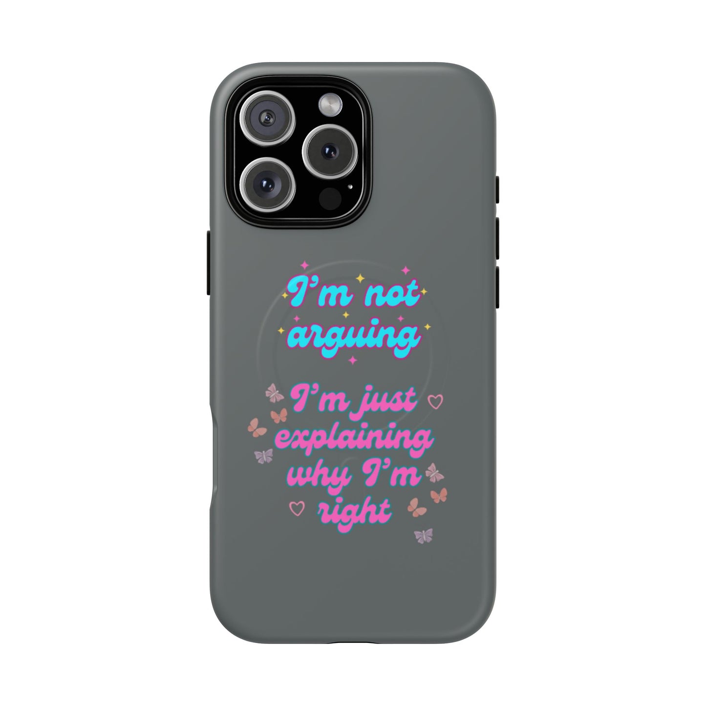Phone Case with Tough Magnetic Cases Design - I'm Not Arguing, I'm Just Explaining Why I'm Right