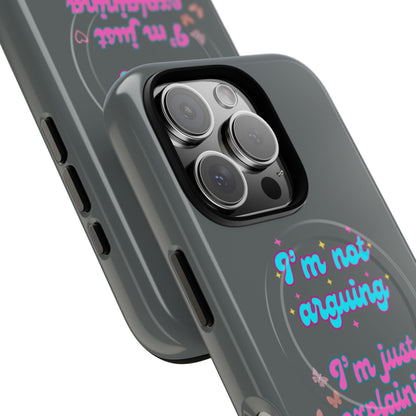 Phone Case with Tough Magnetic Cases Design - I'm Not Arguing, I'm Just Explaining Why I'm Right