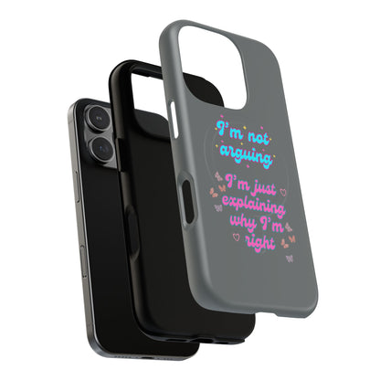 Phone Case with Tough Magnetic Cases Design - I'm Not Arguing, I'm Just Explaining Why I'm Right