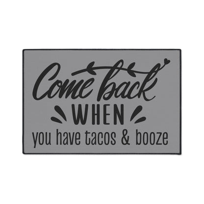 Come Back When You Have Tacos & Booze Entryway Mat