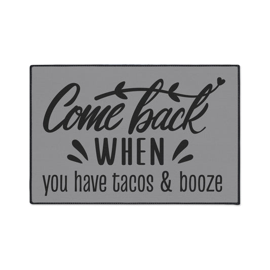 Come Back When You Have Tacos & Booze Entryway Mat