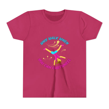 Why Walk When you Can Cartwheel Playful Youth Tee, Kids T-Shirt, Exercise Shirt, Birthday Gift, Gym Apparel, Fun Activity Top
