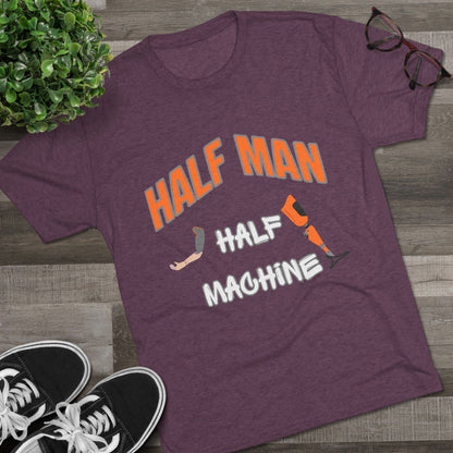 Half Man Half Machine Amputee Humor Tri-Blend Crew Tee