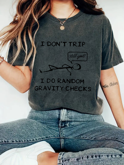 "I Don't Trip I Do Random Gravity Checks" Women's T-Shirt