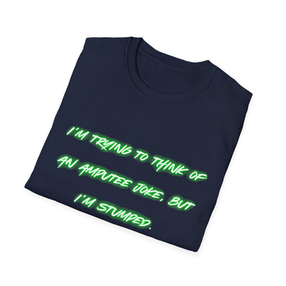 Funny Amputee Humor T-Shirt — "I'm Trying to Think of an Amputee Joke, But I'm Stumped"