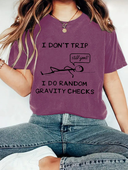 "I Don't Trip I Do Random Gravity Checks" Women's T-Shirt