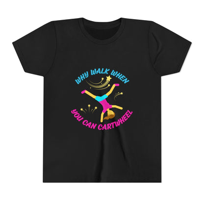 Why Walk When you Can Cartwheel Playful Youth Tee, Kids T-Shirt, Exercise Shirt, Birthday Gift, Gym Apparel, Fun Activity Top