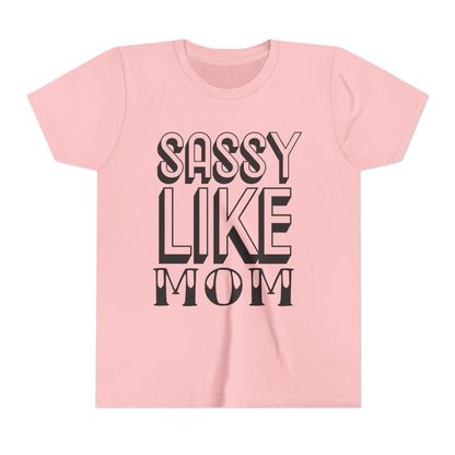 Sassy Like Mom Youth Tee - Trendy Short Sleeve Shirt for Kids