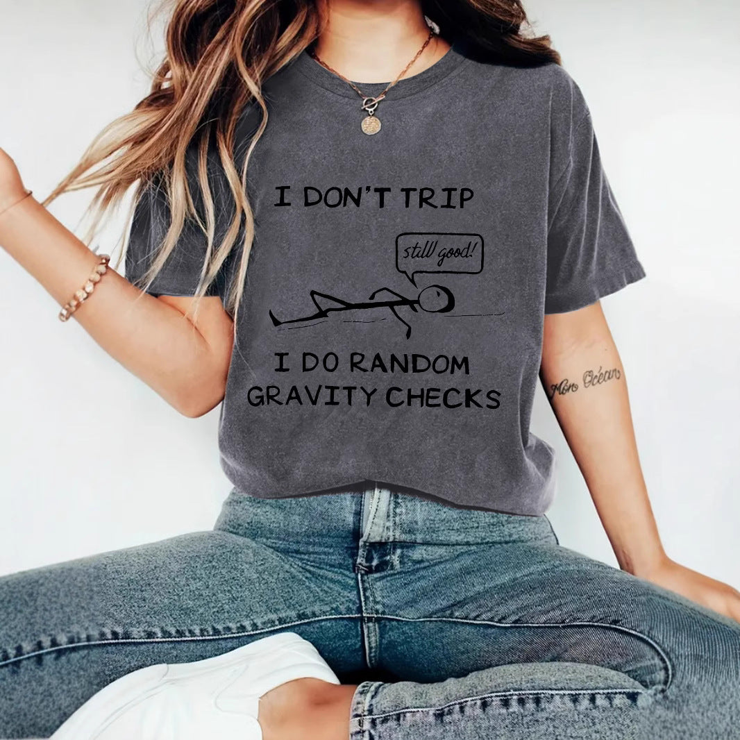 "I Don't Trip I Do Random Gravity Checks" Women's T-Shirt
