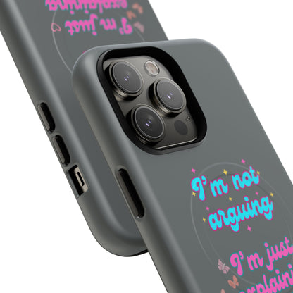 Phone Case with Tough Magnetic Cases Design - I'm Not Arguing, I'm Just Explaining Why I'm Right