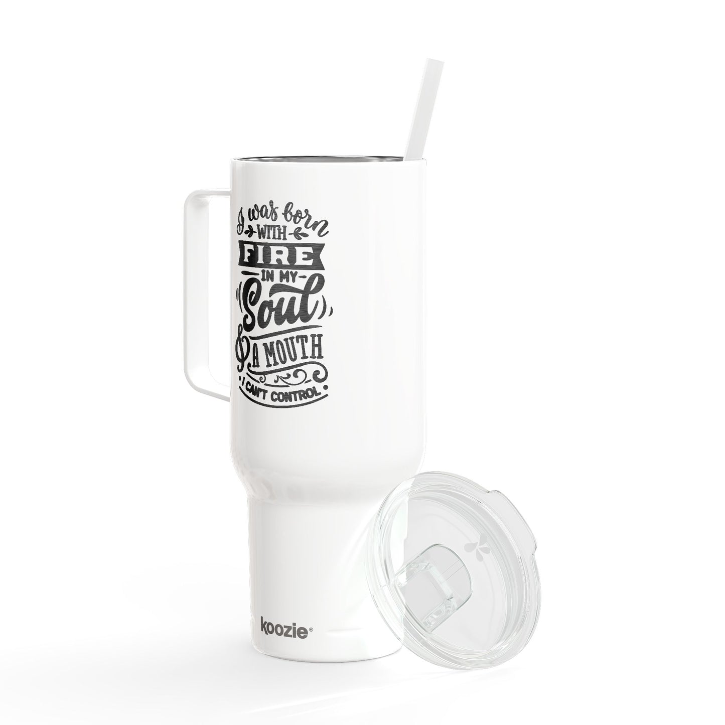 Born with a fire in my soul and a mouth I can't control, Engraved Insulated Tumbler, Custom Travel Mug, 40oz Drinkware, Personalized Gift, Outdoor Adventure Beverage Container