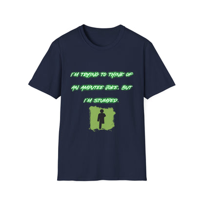 Funny Amputee Humor T-Shirt — "I'm Trying to Think of an Amputee Joke, But I'm Stumped"