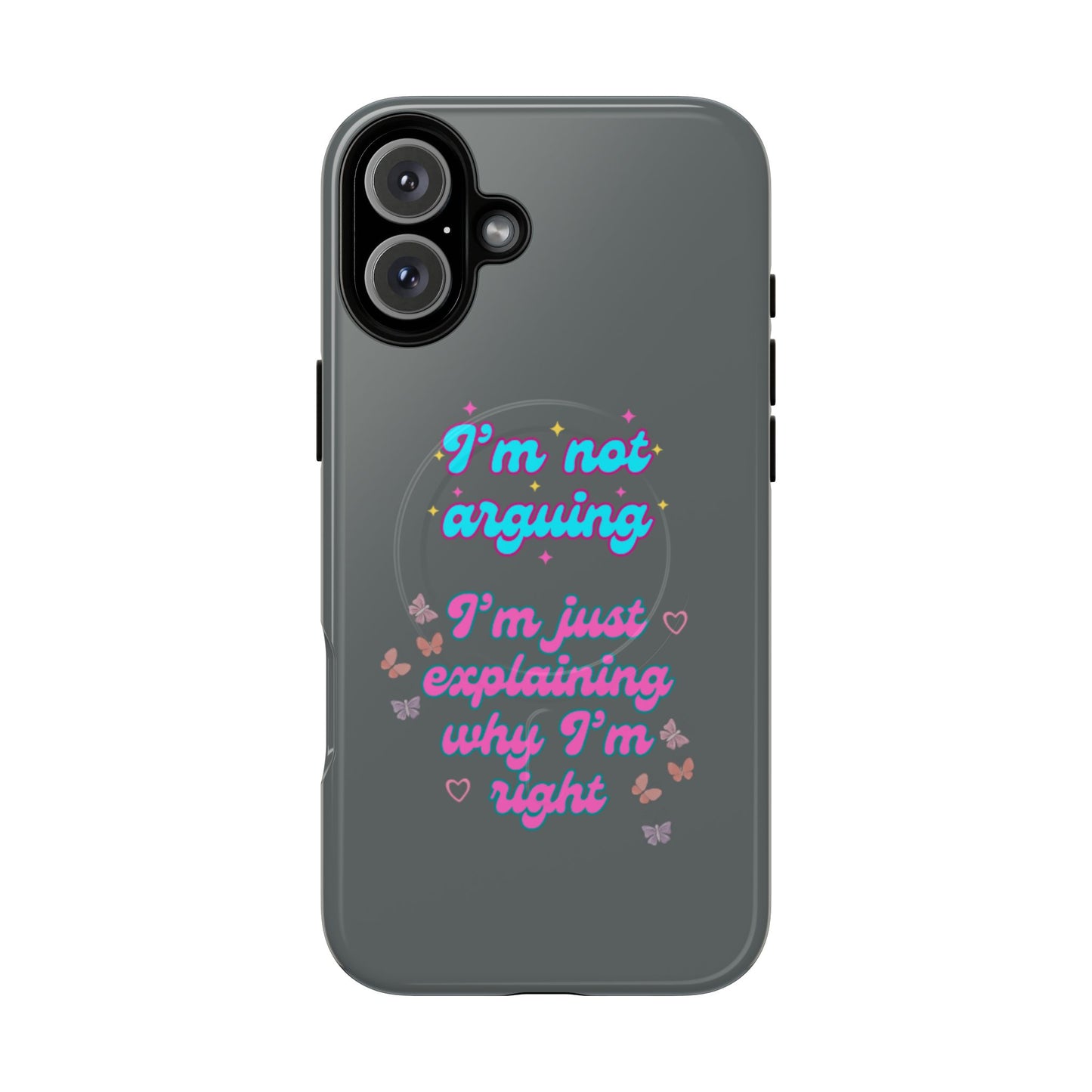 Phone Case with Tough Magnetic Cases Design - I'm Not Arguing, I'm Just Explaining Why I'm Right