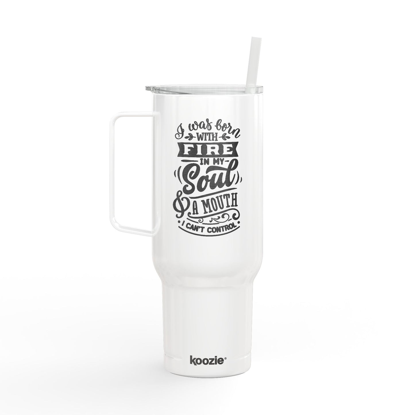 Born with a fire in my soul and a mouth I can't control, Engraved Insulated Tumbler, Custom Travel Mug, 40oz Drinkware, Personalized Gift, Outdoor Adventure Beverage Container