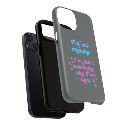 Phone Case with Tough Magnetic Cases Design - I'm Not Arguing, I'm Just Explaining Why I'm Right