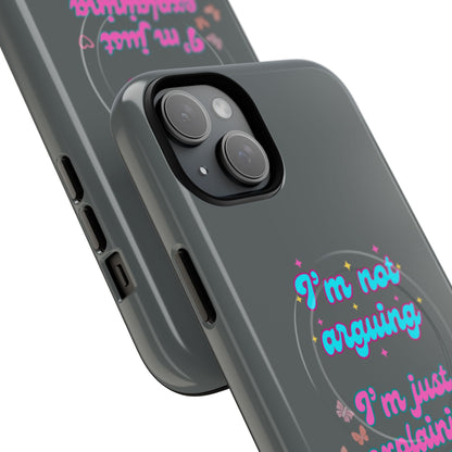 Phone Case with Tough Magnetic Cases Design - I'm Not Arguing, I'm Just Explaining Why I'm Right