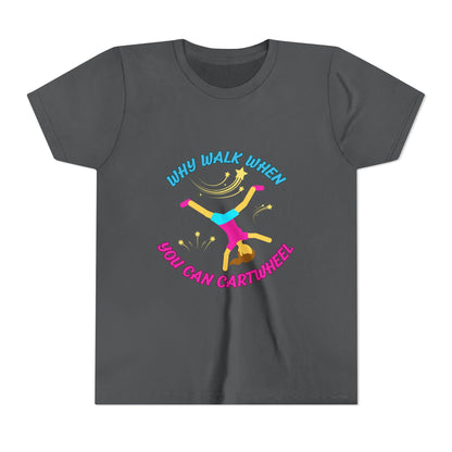 Why Walk When you Can Cartwheel Playful Youth Tee, Kids T-Shirt, Exercise Shirt, Birthday Gift, Gym Apparel, Fun Activity Top