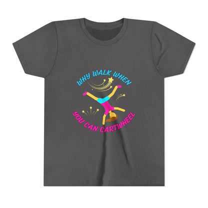 Why Walk When you Can Cartwheel Playful Youth Tee, Kids T-Shirt, Exercise Shirt, Birthday Gift, Gym Apparel, Fun Activity Top